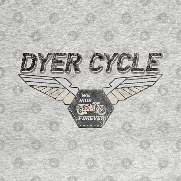 Dyer Cycle We Ride Forever by MotoGirl